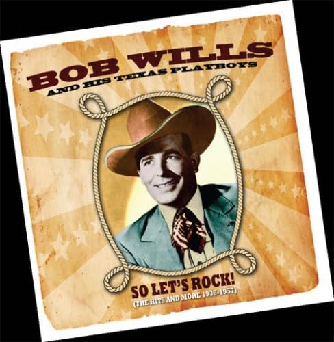 WILLS, BOB & HIS TEXAS PLAYBOYS - SO LET'S ROCK: HITS & MORE