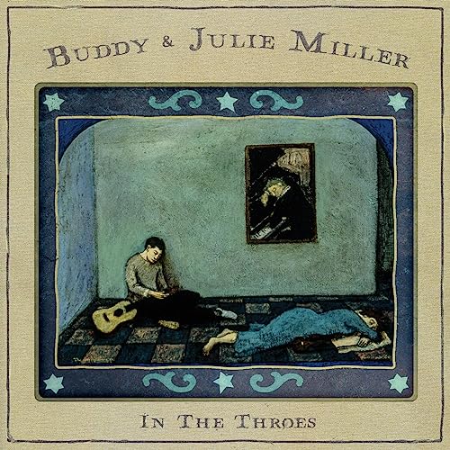 BUDDY & JULIE MILLER - IN THE THROES (VINYL)