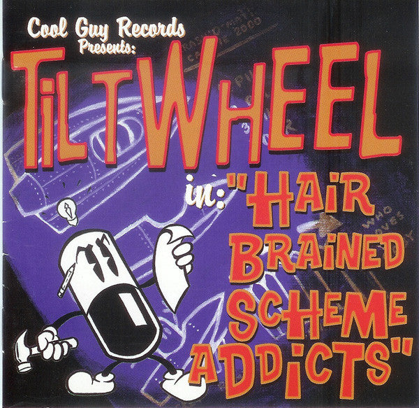 TILTWHEEL - HAIRBRAINED SCHEME ADDICTS