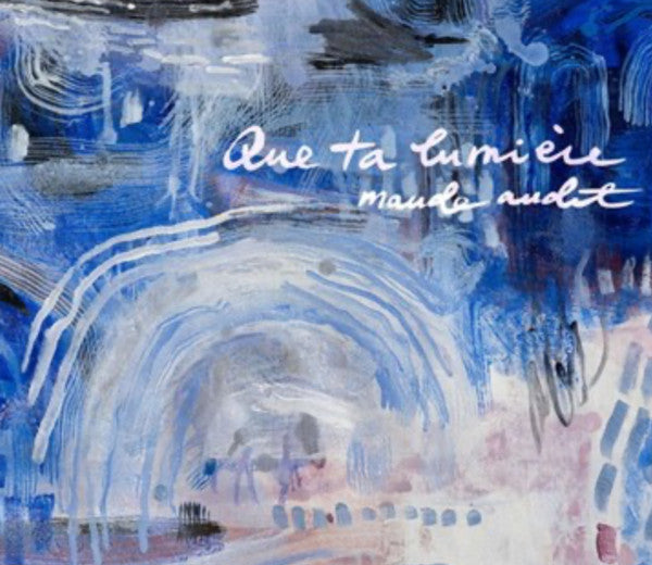 MAUDE AUDET - QUE TA LUMIèRE (CD)