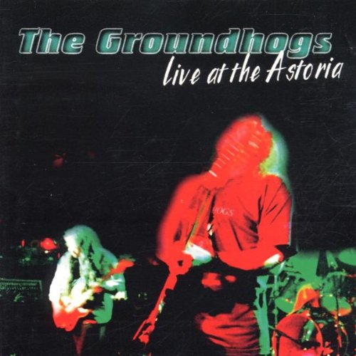 GROUNDHOGS - LIVE AT THE ASTORIA