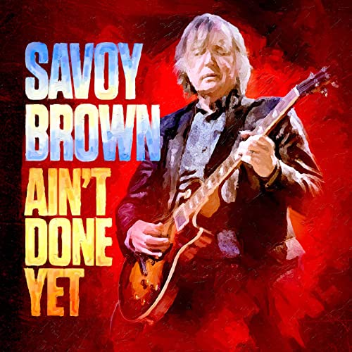 SAVOY BROWN - AIN'T DONE YET