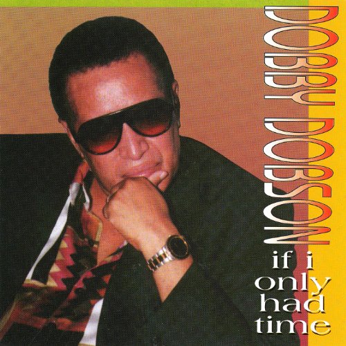DOBSON, DOBBY - IF I ONLY HAD TIME