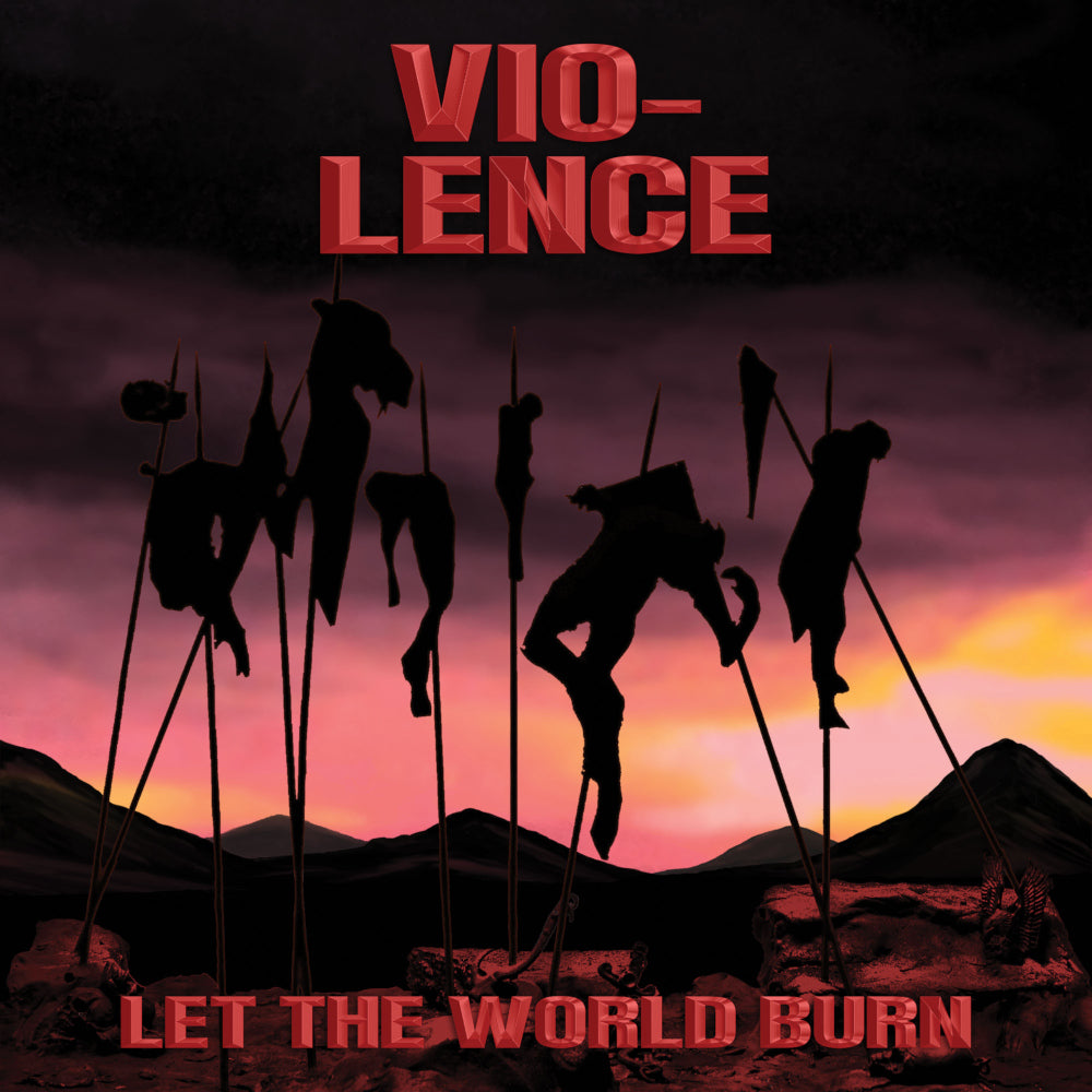 VIO-LENCE - LET THE WORLD BURN