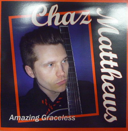 MATTHEWS, CHAZ - AMAZING GRACELESS