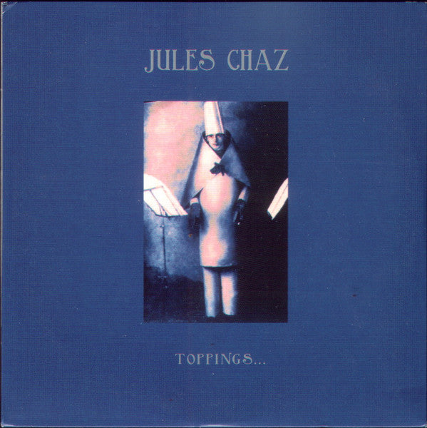 CHAZ, JULES - TOPPINGS