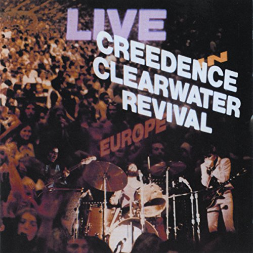 CREEDENCE CLEARWATER REVIVAL - CREEDENCE CLEARWATER REVIVAL LIVE IN EUROPE