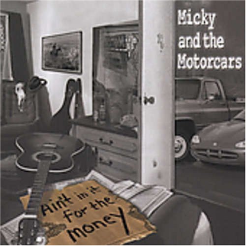 MICKY & THE MOTORCARS - AIN'T IN IT FOR THE MONEY