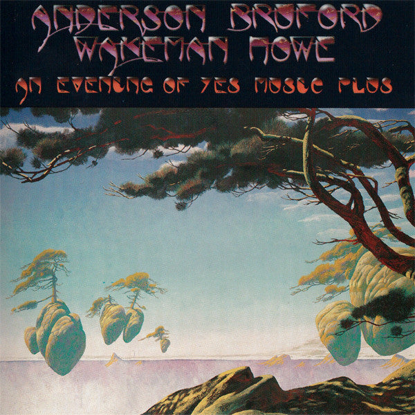ANDERSON/BRUFORD/HOWE/WAKEMAN - AN EVENING OF YES MUSIC PLUS