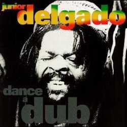 DELGADO, JUNIOR - DANCE A DUB