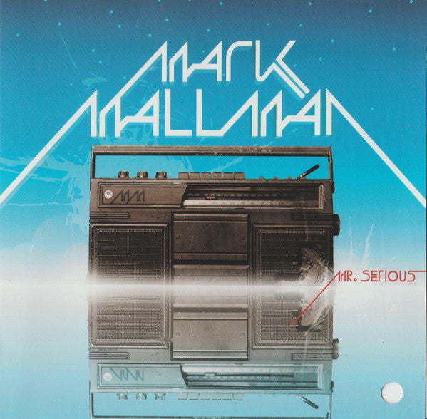 MALLMAN, MARK - MR. SERIOUS