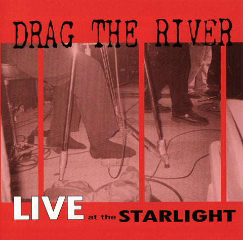 DRAG THE RIVER - LIVE AT THE STARLIGHT
