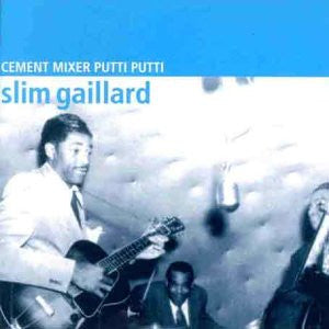 GAILLARD, SLIM - CEMENT MIXER, PUTTI, PUTTI