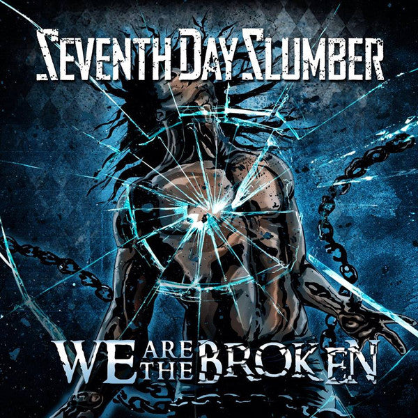 SEVENTH DAY SLUMBER - WE ARE THE BROKEN