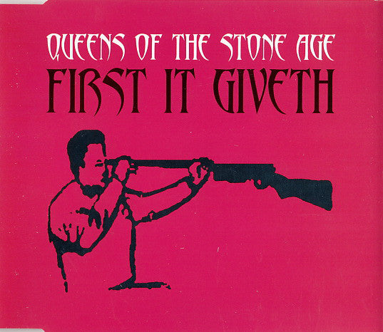 QUEENS OF THE STONE AGE - FIRST IT GIVETH (UK CD#1)