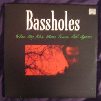 BASSHOLES - WHEN MY BLUE MOON TURNS RED AGAIN