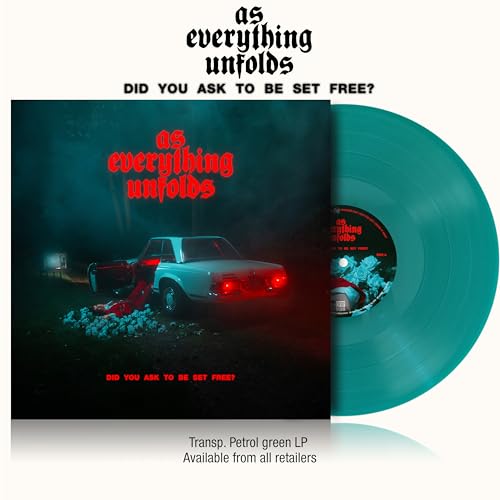 AS EVERYTHING UNFOLDS - DID YOU ASK TO BE SET FREE? (TRANSPARENT PETROL GREEN VINYL)