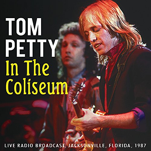 PETTY, TOM - IN THE COLISEUM