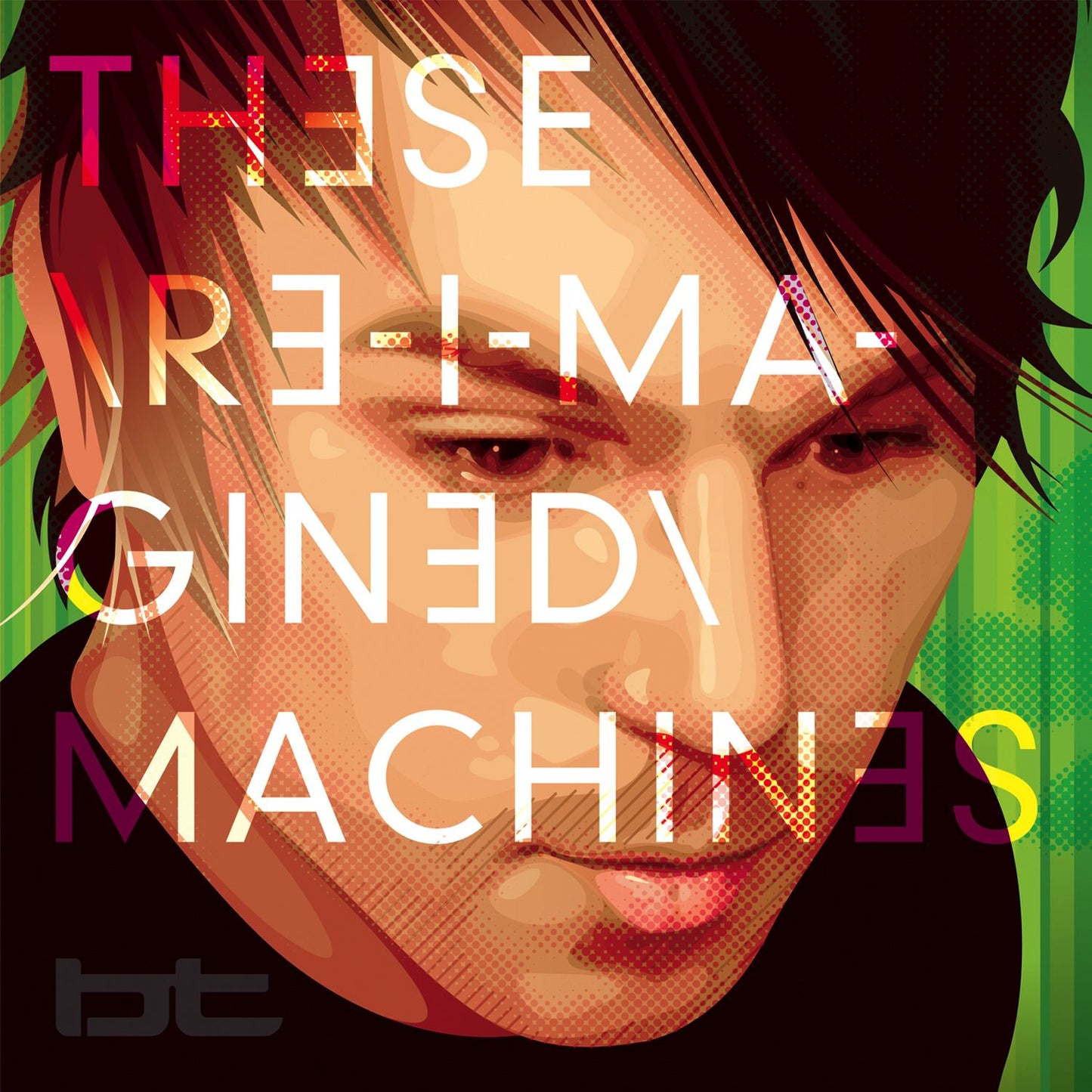 BT - THESE RE-IMAGINED MACHINES