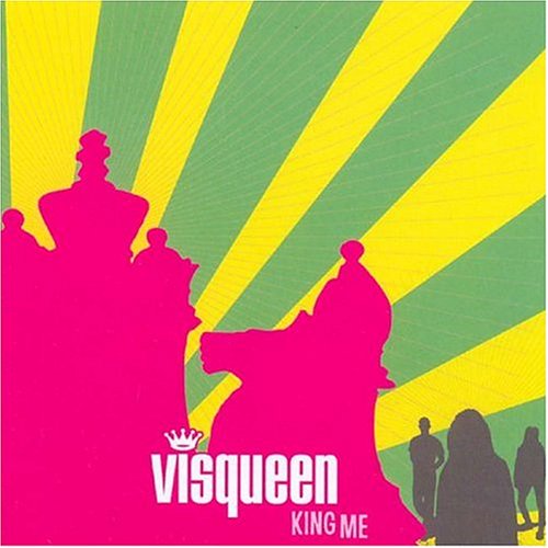 VISQUEEN - KING ME