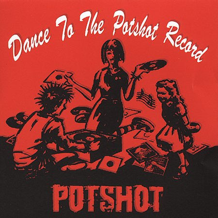 POTSHOT - DANCE TO THE POTSHOT RECORD