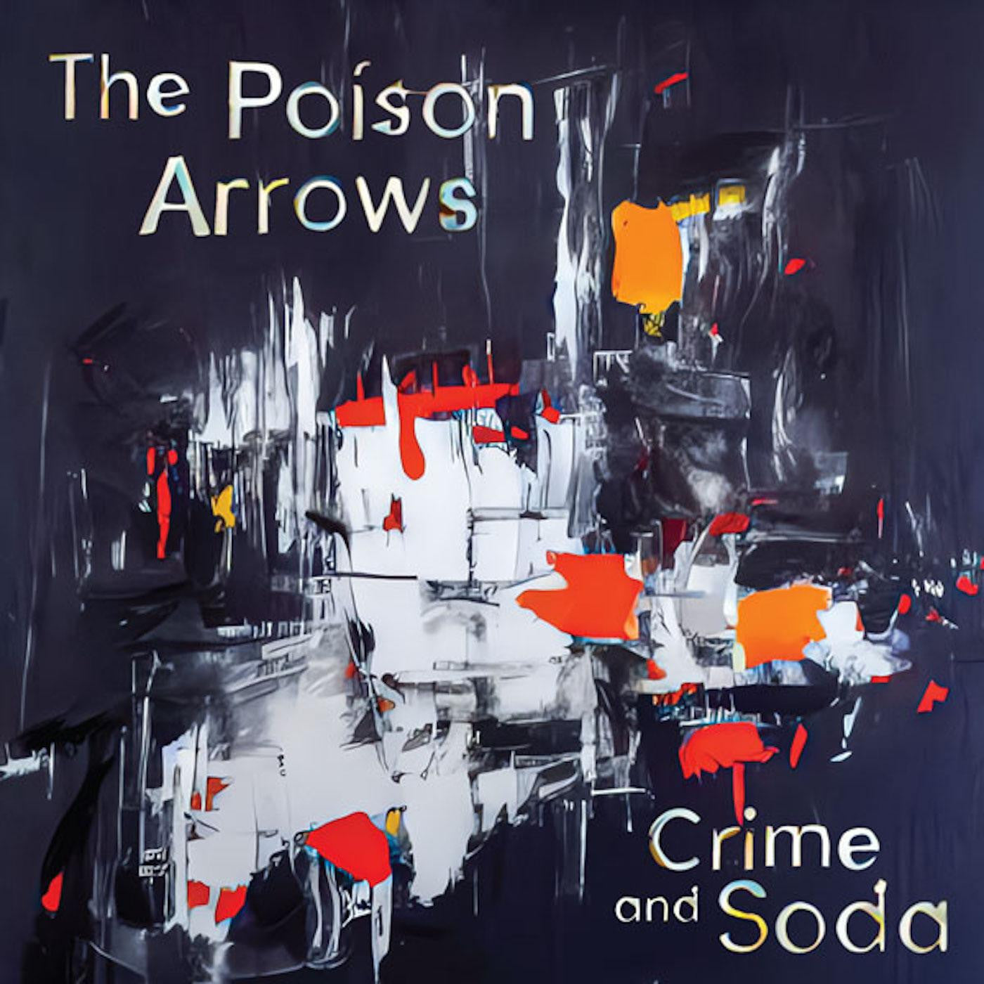 POISON ARROWS, THE - CRIME AND SODA (SILVER VINYL)