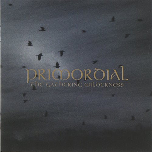 PRIMORDIAL - THE GATHERING WILDERNESS