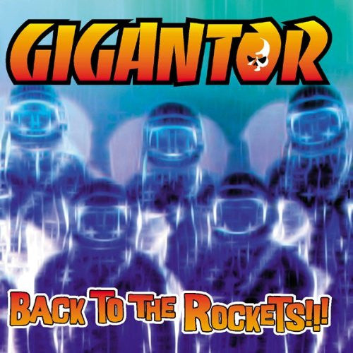GIGANTOR - BACK TO THE ROCKETS!!!