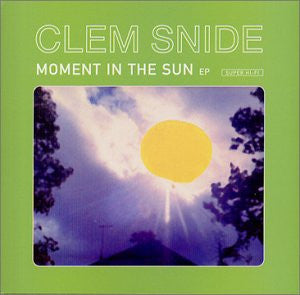 CLEM SNIDE - MOMENT IN THE SUN (EP)