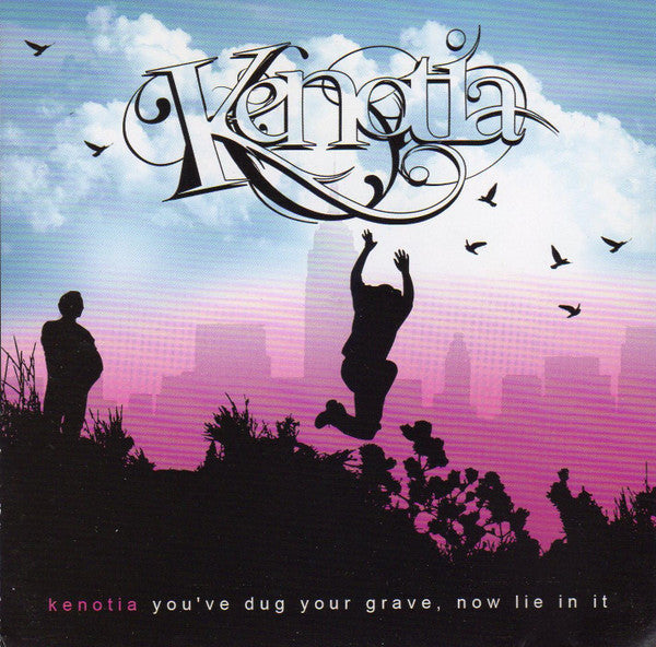KENOTIA - YOU'VE DUG YOUR GRAVE NOW LIE IN IT