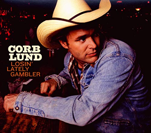 LUND,CORB - LOSIN LATELY GAMBLER (CD)