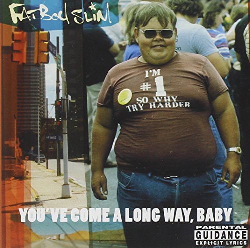 FATBOY SLIM - YOU'VE COME A LONG WAY BABY