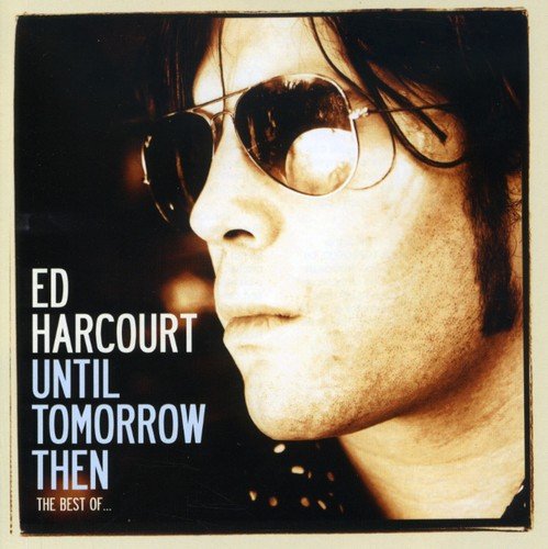 HARCOURT, ED - UNTIL TOMORROW THEN BEST OF