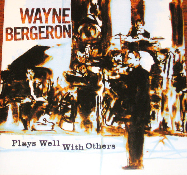 BERGERON, WAYNE - PLAYS WELL WITH OTHERS