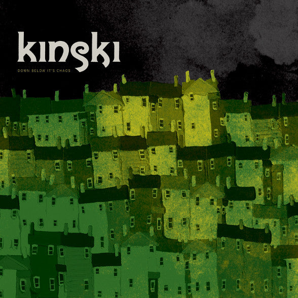 KINSKI - DOWN BELOW IT'S CHAOS