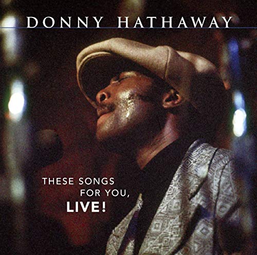 HATHAWAY, DONNY - THESE SONGS FOR YOU, LIVE!