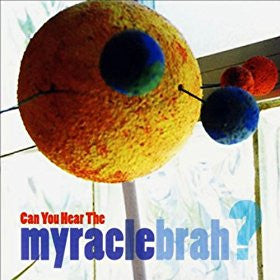 MYRACLE BRAH - CAN YOU HEAR THE MYRACLE BRA?