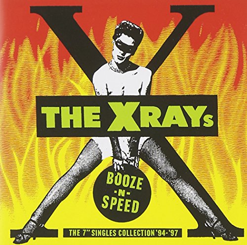 X-RAYS - BOOZE N SPEED: 7\" SINGLES COLLECTION 94-