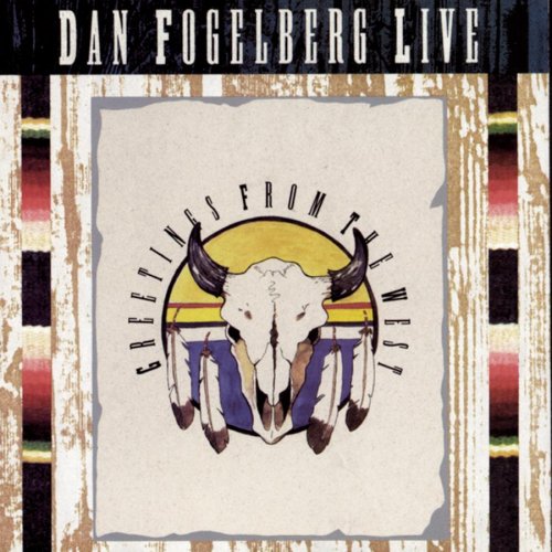 FOGELBERG, DAN - LIVE GREETINGS FROM THE WEST