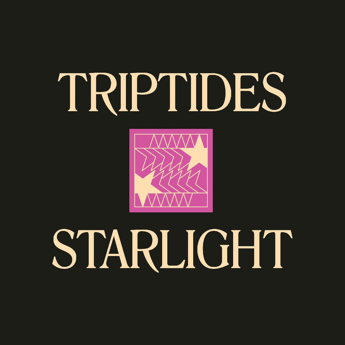 TRIPTIDES - STARLIGHT