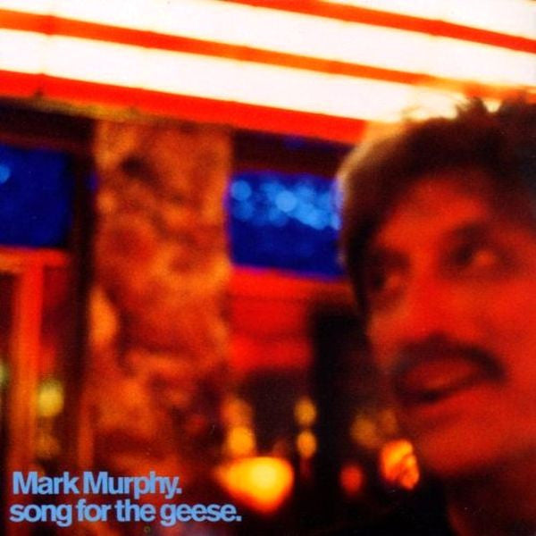 MURPHY, MARK - SONG FOR THE GEESE
