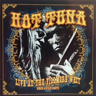 HOT TUNA - LIVE AT THE FILLMORE WEST: JULY 3, 1971