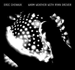 CHENAUX, ERIC - WARM WEATHER WITH RYAN DRIVER