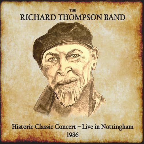 THE RICHARD THOMPSON BAND - HISTORIC CLASSIC CONCERT: LIVE IN NOTTINGHAM 1986 (CD)