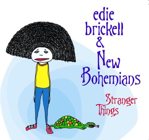 EDIE BRICKELL & THE NEW BOHEMIANS - STRANGER THINGS