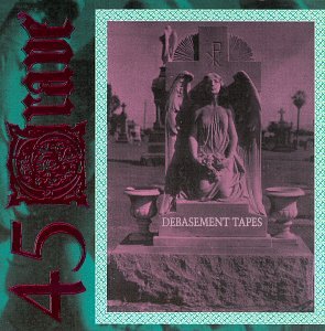 45 GRAVE - DEBASEMENT TAPES