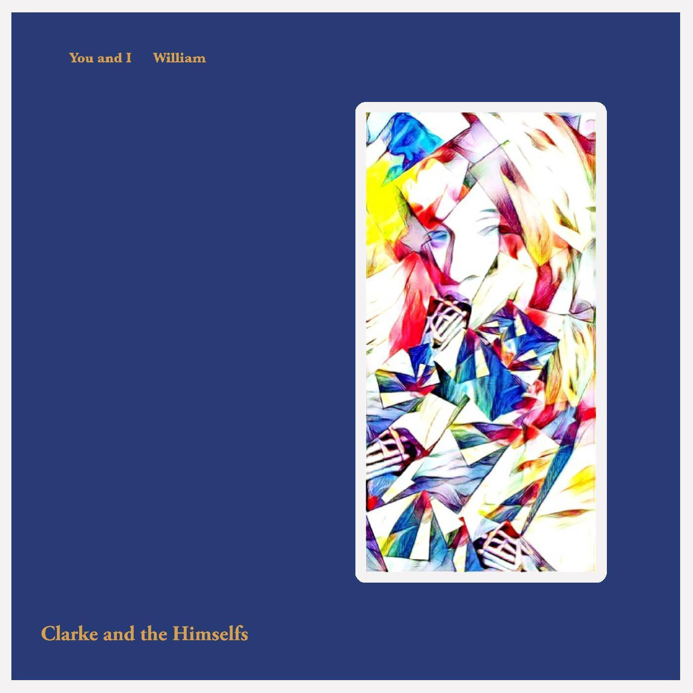 CLARKE AND THE HIMSELFS - YOU AND I / WILLIAM