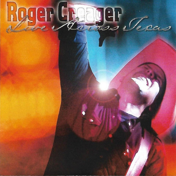 CREAGER, ROGER - LIVE ACROSS TEXAS