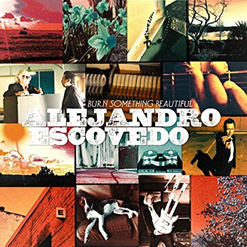 ESCOVEDO, ALEJANDRO - BURN SOMETHING BEAUTIFUL
