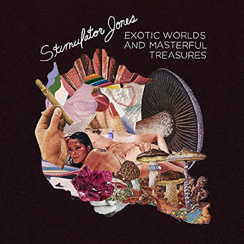 STIMULATOR JONES - EXOTIC WORLDS & MASTERFUL TREASURES